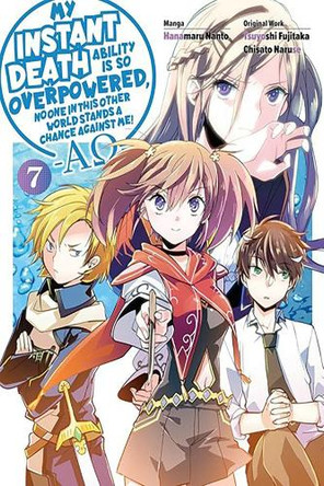 My Instant Death Ability Is So Overpowered, No One in This Other World Stands a Chance Against Me! - Tsuyoshi Fujitaka 9781975368487