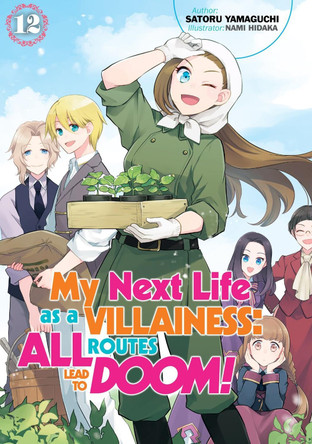 My Next Life as a Villainess: All Routes Lead to Doom! Volume 12 (Light Novel) by Satoru Yamaguchi
