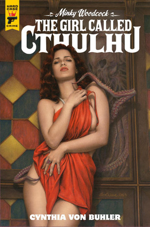 Minky Woodcock: The Girl Called Cthulhu by Cynthia von Buhler