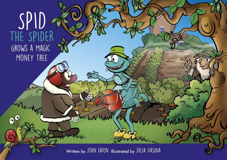 Spid the Spider Grows a Magic Money Tree by John Eaton