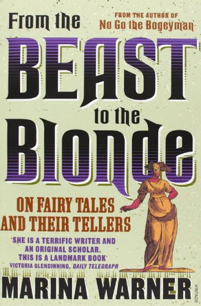 From The Beast To The Blonde: On Fairy Tales and Their Tellers Marina Warner 9780099479512 [USED COPY]