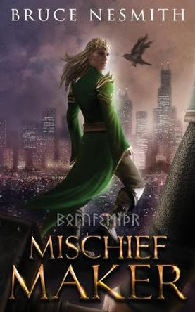 Mischief Maker Bruce Nesmith 9781953062130