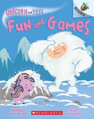 Fun and Games: An Acorn Book (Unicorn and Yeti #8) Heather Ayris Burnell 9781338897036