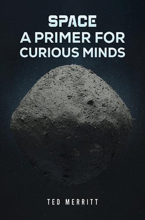 Space: A Primer for Curious Minds by Ted Merritt