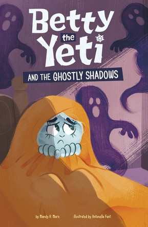 Betty the Yeti and the Ghostly Shadows Digital Editor Mandy R Marx 9781484692660