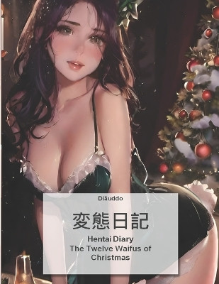 Hentai Diary: Coloring Book The Twelve Waifus of Christmas Diāuddo 9798872270638