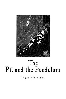 The Pit and the Pendulum Edgar Allan Poe 9781720574903