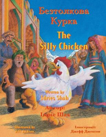 The Silly Chicken: English-Ukrainian Edition Idries Shah 9781953292810