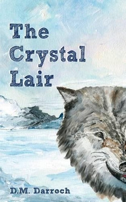 The Crystal Lair by D M Darroch