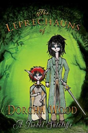 The Leprechauns of Dorcha Wood by A Isobel Sutcliffe