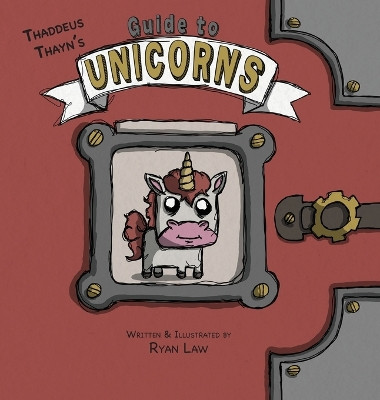 Thaddeus Thayn's Guide to Unicorns Ryan Law 9781956357189