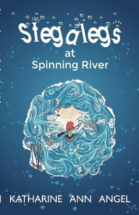 Stegalegs At Spinning River by Katharine Ann Angel