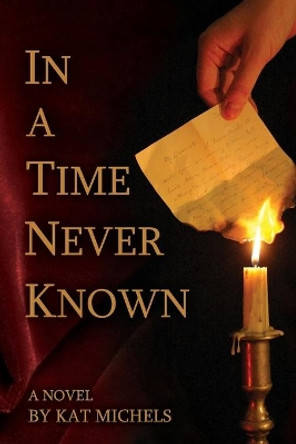 In a Time Never Known Kat Michels 9780998926438