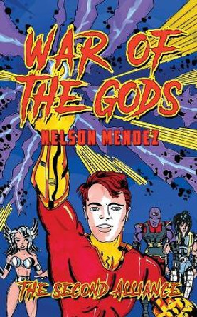 War Of The Gods: The Second Alliance Nelson Mendez 9781953616845