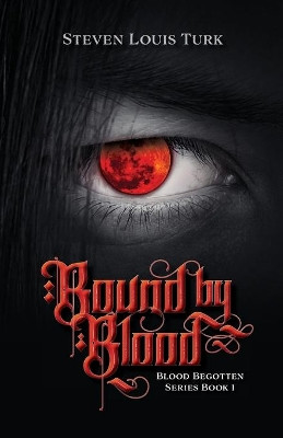 Bound by Blood by Steven Louis Turk