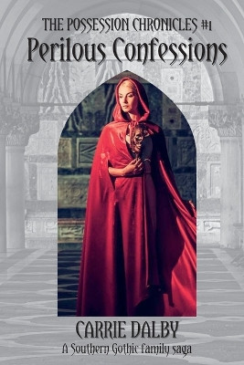 Perilous Confessions by Carrie Dalby