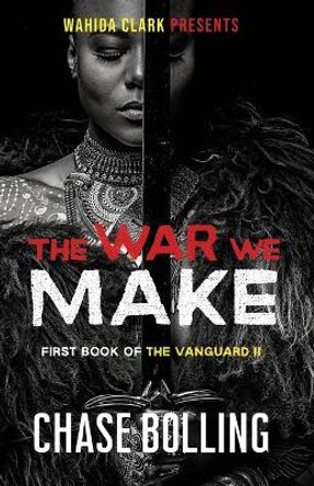 The War We Make Chase Bolling 9781954161009