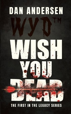 WYD Wish You Dead: The First In The Legacy Series Dan Andersen 9780228847687