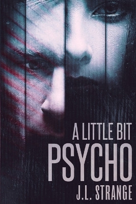 A Little Bit Psycho by J L Strange
