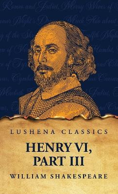 Henry VI, Part III William Shakespeare 9798890966773
