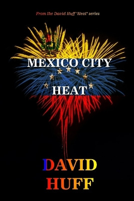 Mexico City Heat by David Huff
