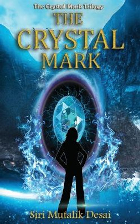 The Crystal Mark by Siri Mutalik Desai