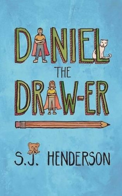 Daniel the Draw-er S J Henderson 9780996492928