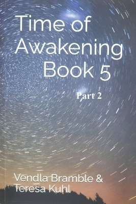 Time of Awakening: Book 5 Part 2 Vendla Bramble 9798223706625