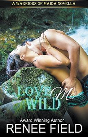 Love Me Wild by Renee Field