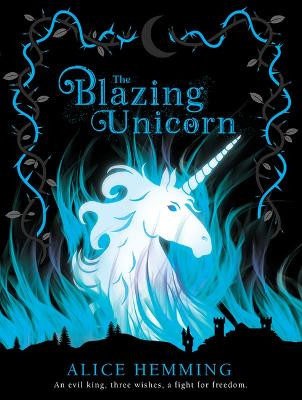 The Blazing Unicorn Alice Hemming 9781684643639