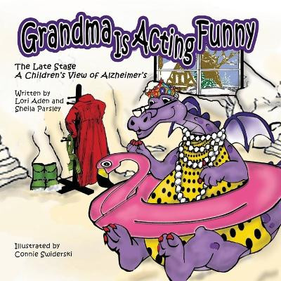 Grandma is Acting Funny - The Late Stage by Lori Aden