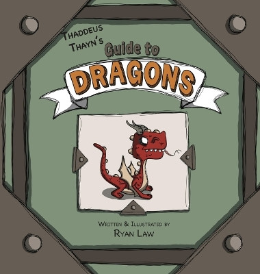 Thaddeus Thayn's Guide to Dragons Ryan Law 9781958302125