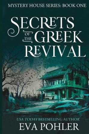 Secrets of the Greek Revival Eva Pohler 9781958390245