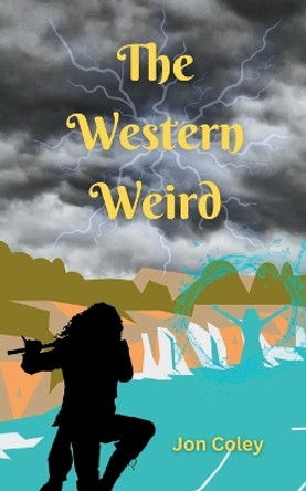 The Western Weird by Jon Coley