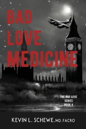 Bad Love Medicine Kevin L Schewe, MD 9781954978133