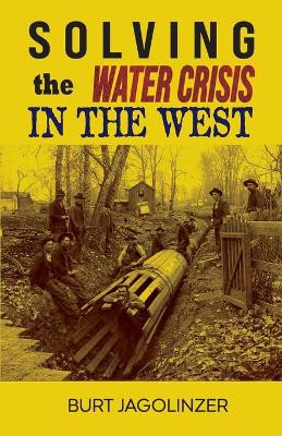 Solving the Water Crisis in the West by Burt Jagolinzer