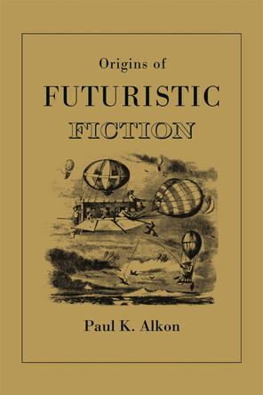 Origins of Futuristic Fiction by Paul K. Alkon