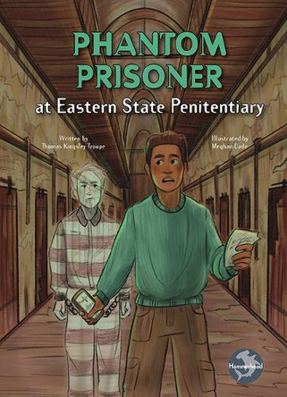 Phantom Prisoner at Eastern State Penitentiary Thomas Kingsley Troupe 9798894590981