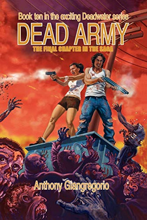 Dead Army (Deadwater Series Book 10) by Anthony Giangregorio