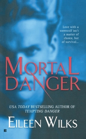 Mortal Danger Eileen Wilks 9780425202906 [USED COPY]