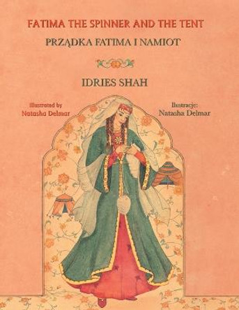 Fatima the Spinner and the Tent: Bilingual English-Polish Edition Idries Shah 9781958289129