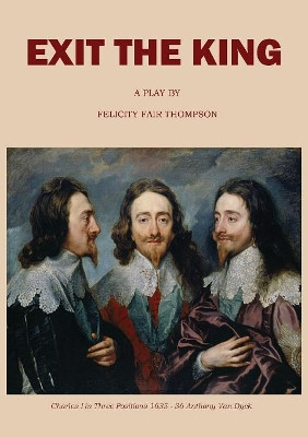 Exit the King: A Play by Felicity Fair Thompson