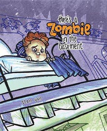 There's a Zombie in the Basement by Stan Yan
