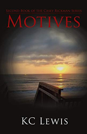 Motives: Second Book of the Casey Rickman Series Kc Lewis 9781970109030