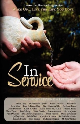 Wake Up...Live the Life You Love: In Service Steven E 9781933063171