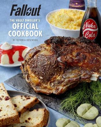 Fallout: The Vault Dweller's Official Cookbook Victoria Rosenthal 9781789090659