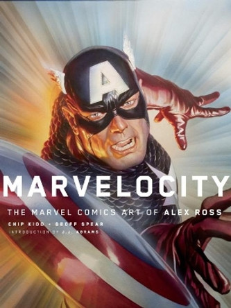 Marvelocity: The Marvel Comics Art of Alex Ross by Chipp Kidd
