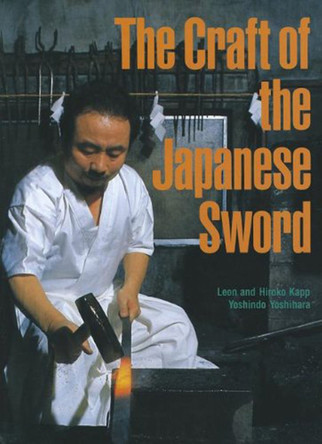 The Craft Of The Japanese Sword by Leon Kapp
