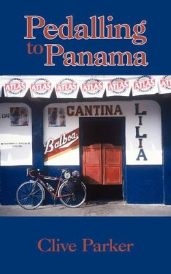 Pedalling to Panama by Clive Parker