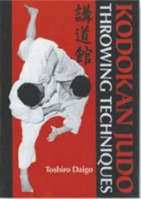 Kodokan Judo Throwing Techniques by Toshiro Daigo